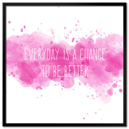 Plakat w ramie Motywacyjny cytat - "Codziennie jest szansa na bycie lepszym"