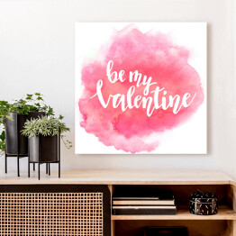 Obraz na płótnie "Bądź moją Walentynką" napis na pięknym akwarelowym różowym tle