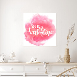 Plakat samoprzylepny "Bądź moją Walentynką" napis na pięknym akwarelowym różowym tle