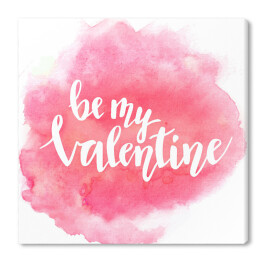 Obraz na płótnie "Bądź moją Walentynką" napis na pięknym akwarelowym różowym tle