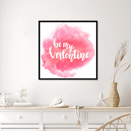 Plakat w ramie "Bądź moją Walentynką" napis na pięknym akwarelowym różowym tle