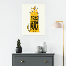 Plakat "Dom jest tam, gdzie jest kot" - plakat z napisem