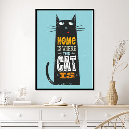 Plakat w ramie Dom jest tam, gdzie jest kot - śmieszny cytat