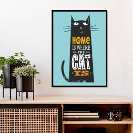 Plakat w ramie Dom jest tam, gdzie jest kot - śmieszny cytat
