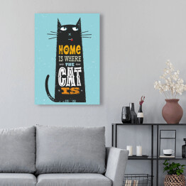 Obraz na płótnie Dom jest tam, gdzie jest kot - śmieszny cytat