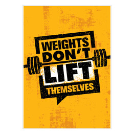 Plakat samoprzylepny "Ciężary same się nie podniosą" - motywująca typografia fitness