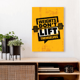 Obraz na płótnie "Ciężary same się nie podniosą" - motywująca typografia fitness