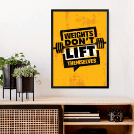 Obraz w ramie "Ciężary same się nie podniosą" - motywująca typografia fitness
