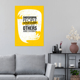 Plakat samoprzylepny Ludzie sukcesu nigdy nie martwią się o to, co robią inni - inspirujący cytat 