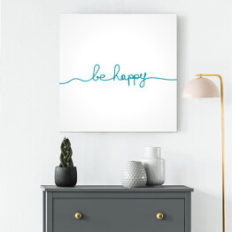 Obraz na płótnie "Bądź szczęśliwy" - niebieska typografia