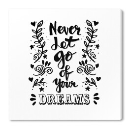 Obraz na płótnie "Nigdy nie porzucaj swoich marzeń" - typografia