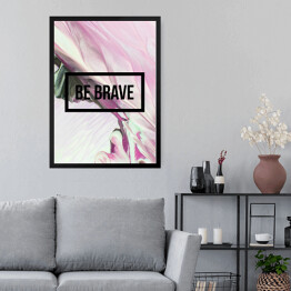 Obraz w ramie "Bądź odważny" - motywacyjny cytat na abstrakcyjnym płynnym tle