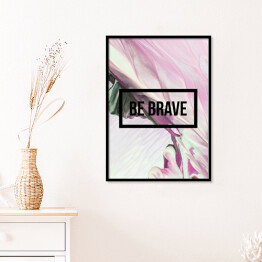 Plakat w ramie "Bądź odważny" - motywacyjny cytat na abstrakcyjnym płynnym tle
