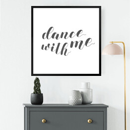 Obraz w ramie "Zatańcz ze mną" - typografia