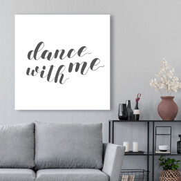 Obraz na płótnie "Zatańcz ze mną" - typografia