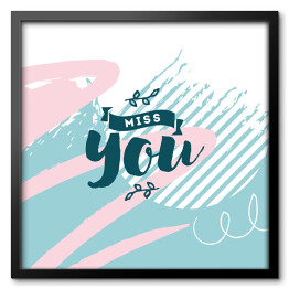 Obraz w ramie "Tęskniłem za Tobą" - typografia
