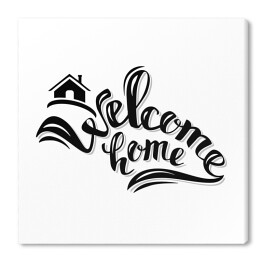 Obraz na płótnie "Witaj w domu" - czarna typografia