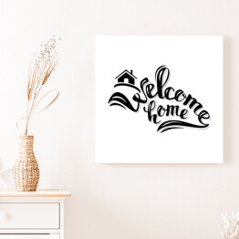 Obraz na płótnie "Witaj w domu" - czarna typografia