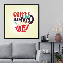 Obraz w ramie Kawa to zawsze dobry pomysł