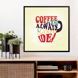 Obraz w ramie Kawa to zawsze dobry pomysł