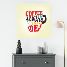 Plakat samoprzylepny Kawa to zawsze dobry pomysł