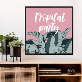 Obraz w ramie "Tropikalna impreza" - napis na tle egzotycznych liści