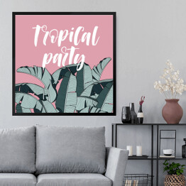 Obraz w ramie "Tropikalna impreza" - napis na tle egzotycznych liści