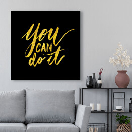 Obraz na płótnie "Możesz to zrobić" - motywujący cytat