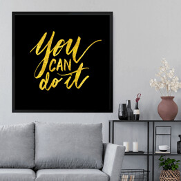 Obraz w ramie "Możesz to zrobić" - motywujący cytat