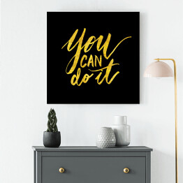 Obraz na płótnie "Możesz to zrobić" - motywujący cytat