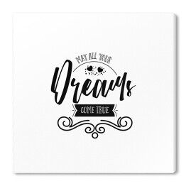 Obraz na płótnie "Niech się spełnią wszystkie Twoje marzenia" - typografia