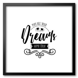 Obraz w ramie "Niech się spełnią wszystkie Twoje marzenia" - typografia