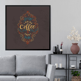 Obraz w ramie Najpierw piję kawę, później pracuję - typografia