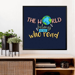 Obraz w ramie "Świat należy do tych, którzy czytają" - cytat motywacyjny