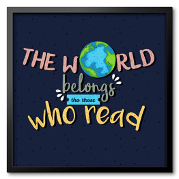 Obraz w ramie "Świat należy do tych, którzy czytają" - cytat motywacyjny