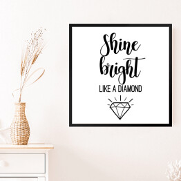 Obraz w ramie "Świeć jasno jak diament" - typografia
