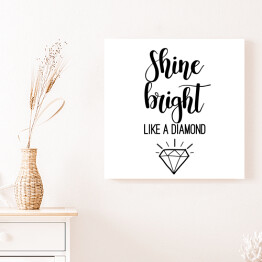 Obraz na płótnie "Świeć jasno jak diament" - typografia