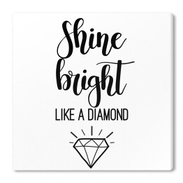 Obraz na płótnie "Świeć jasno jak diament" - typografia