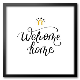 Obraz w ramie "Witaj w domu" - stylowa kaligrafia