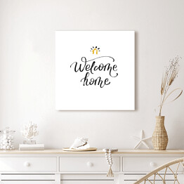Obraz na płótnie "Witaj w domu" - stylowa kaligrafia