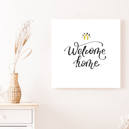 Obraz na płótnie "Witaj w domu" - stylowa kaligrafia