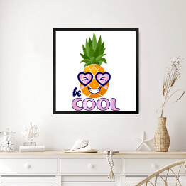 Obraz w ramie "Bądź fajny" - typografia z zabawnym ananasem