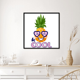 Plakat w ramie "Bądź fajny" - typografia z zabawnym ananasem