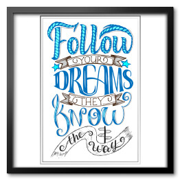 Obraz w ramie "Podążaj za marzeniami. One znają drogę" - kolorowy inspirujący cytat
