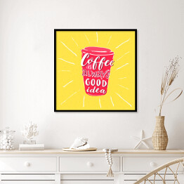 Plakat w ramie "Kawa to zawsze dobry pomysł" - inspirująca typografia dla miłośników kawy