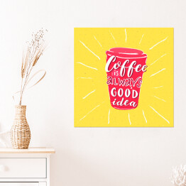 Plakat samoprzylepny "Kawa to zawsze dobry pomysł" - inspirująca typografia dla miłośników kawy