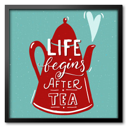 Obraz w ramie Ilustracja z napisem "życie zaczyna się po herbacie" 