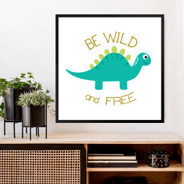 Obraz w ramie Ilustracja ze smokiem i napisem "Be wild and free"