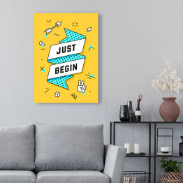 Obraz na płótnie Napis "Just begin" na żółtym tle