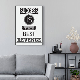 Obraz na płótnie "Sukces jest najlepszą zemstą" - cytat motywacyjny